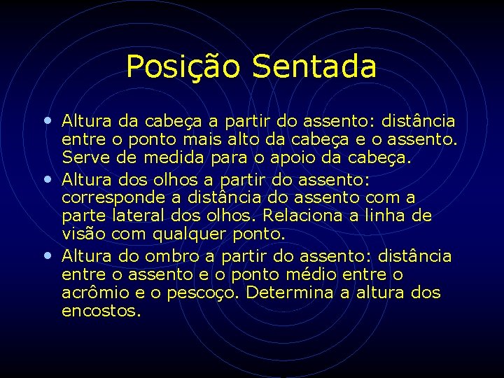 Posição Sentada • Altura da cabeça a partir do assento: distância entre o ponto Posição Sentada • Altura da cabeça a partir do assento: distância entre o ponto