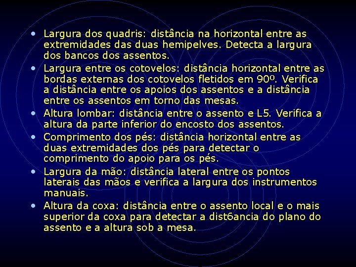 • Largura dos quadris: distância na horizontal entre as • • • extremidades • Largura dos quadris: distância na horizontal entre as • • • extremidades