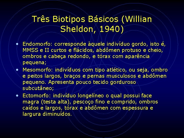 Três Biotipos Básicos (Willian Sheldon, 1940) • Endomorfo: corresponde àquele indivíduo gordo, isto é, Três Biotipos Básicos (Willian Sheldon, 1940) • Endomorfo: corresponde àquele indivíduo gordo, isto é,