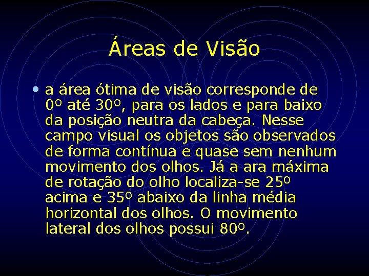 Áreas de Visão • a área ótima de visão corresponde de 0º até 30º, Áreas de Visão • a área ótima de visão corresponde de 0º até 30º,