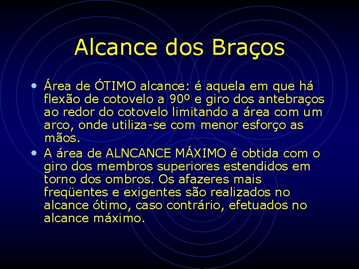 Alcance dos Braços • Área de ÓTIMO alcance: é aquela em que há flexão Alcance dos Braços • Área de ÓTIMO alcance: é aquela em que há flexão