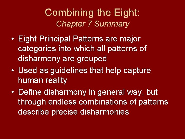 Combining the Eight: Chapter 7 Summary • Eight Principal Patterns are major categories into