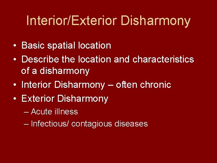 Interior/Exterior Disharmony • Basic spatial location • Describe the location and characteristics of a