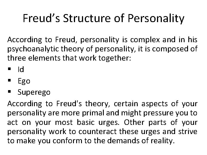 Freud’s Structure of Personality According to Freud, personality is complex and in his psychoanalytic