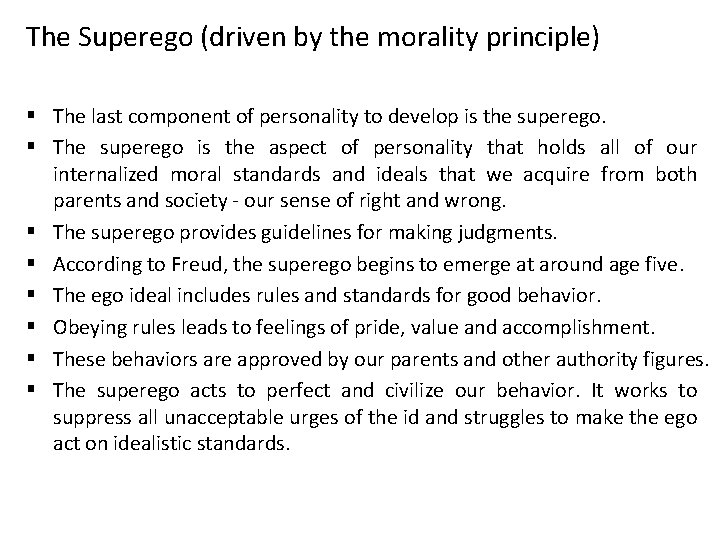 The Superego (driven by the morality principle) § The last component of personality to