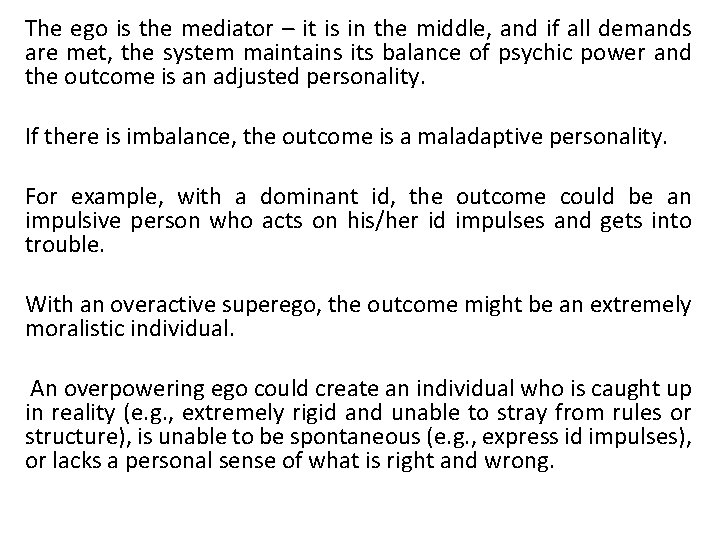 The ego is the mediator – it is in the middle, and if all