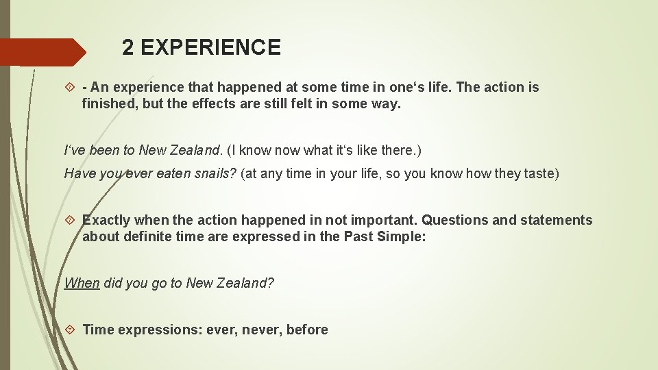 2 EXPERIENCE - An experience that happened at some time in one‘s life. The