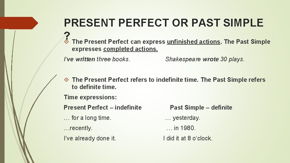 PRESENT PERFECT OR PAST SIMPLE ? The Present Perfect can express unfinished actions. The