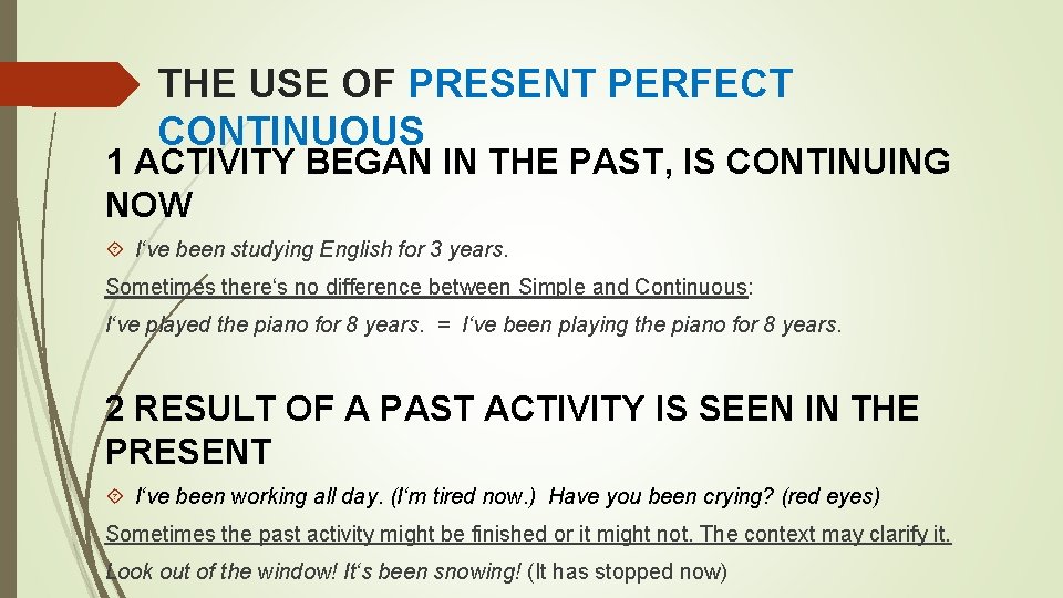 THE USE OF PRESENT PERFECT CONTINUOUS 1 ACTIVITY BEGAN IN THE PAST, IS CONTINUING