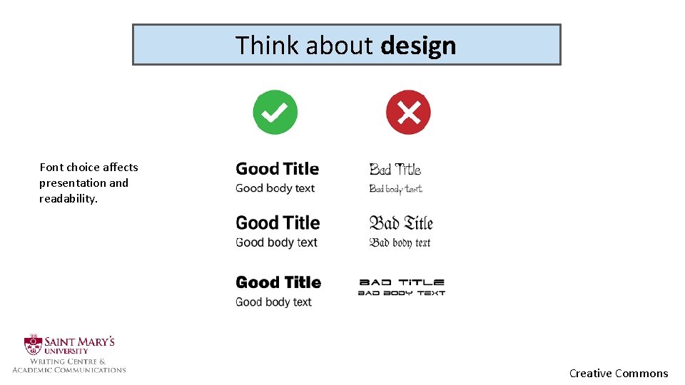 Think about design Font choice affects presentation and readability. Creative Commons 