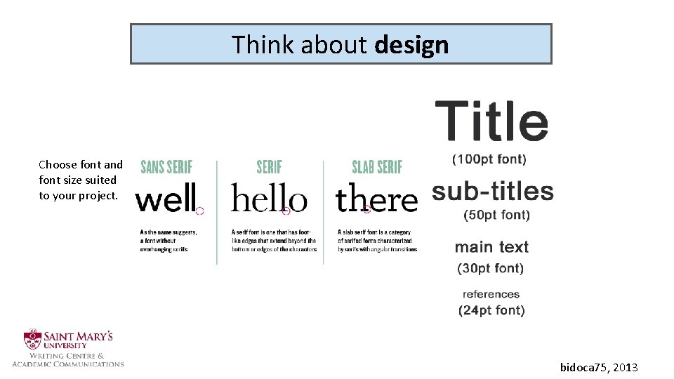 Think about design Choose font and font size suited to your project. bidoca 75,