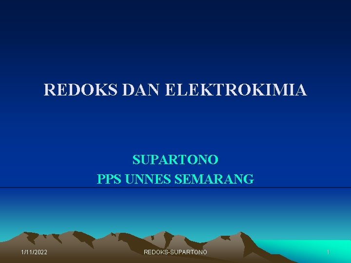 REDOKS DAN ELEKTROKIMIA SUPARTONO PPS UNNES SEMARANG 1/11/2022 REDOKS-SUPARTONO 1 