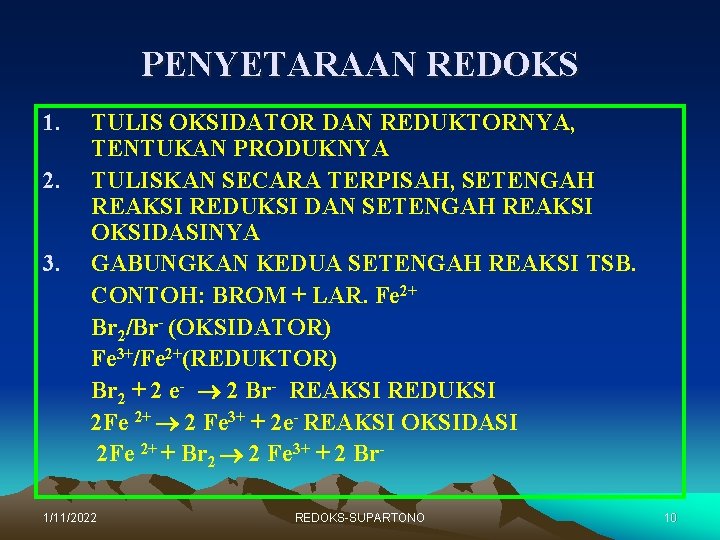 PENYETARAAN REDOKS 1. 2. 3. TULIS OKSIDATOR DAN REDUKTORNYA, TENTUKAN PRODUKNYA TULISKAN SECARA TERPISAH,