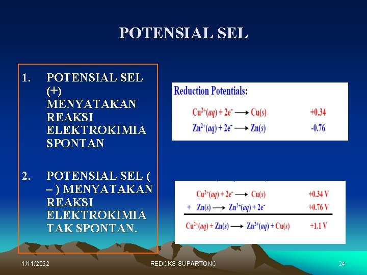 POTENSIAL SEL 1. POTENSIAL SEL (+) MENYATAKAN REAKSI ELEKTROKIMIA SPONTAN 2. POTENSIAL SEL (