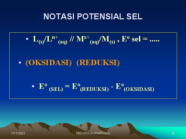 NOTASI POTENSIAL SEL • L(s)/Ln+(aq) // Mx+(aq)/M(s) , Eo sel =. . . •