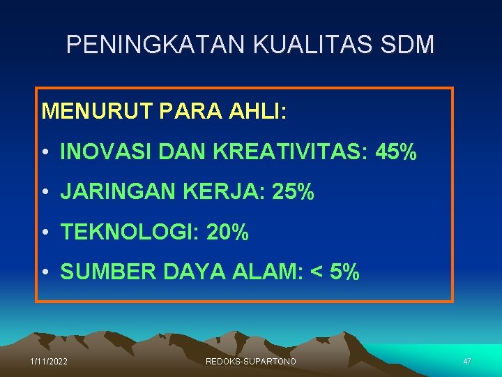 PENINGKATAN KUALITAS SDM MENURUT PARA AHLI: • INOVASI DAN KREATIVITAS: 45% • JARINGAN KERJA: