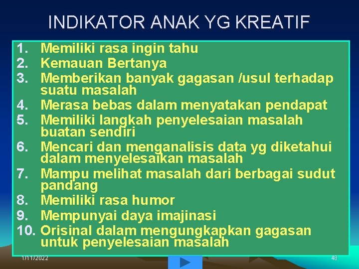 INDIKATOR ANAK YG KREATIF 1. Memiliki rasa ingin tahu 2. Kemauan Bertanya 3. Memberikan