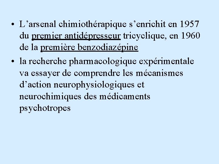  • L’arsenal chimiothérapique s’enrichit en 1957 du premier antidépresseur tricyclique, en 1960 de