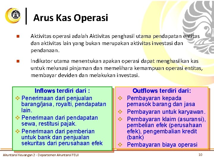 Arus Kas Operasi n Aktivitas operasi adalah Aktivitas penghasil utama pendapatan entitas dan aktivitas