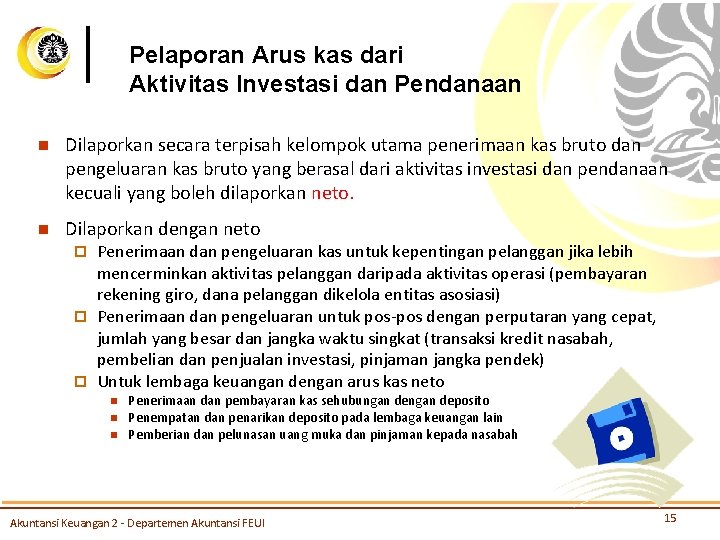 Pelaporan Arus kas dari Aktivitas Investasi dan Pendanaan n Dilaporkan secara terpisah kelompok utama