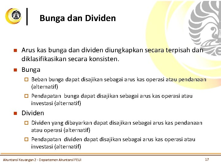 Bunga dan Dividen n n Arus kas bunga dan dividen diungkapkan secara terpisah dan