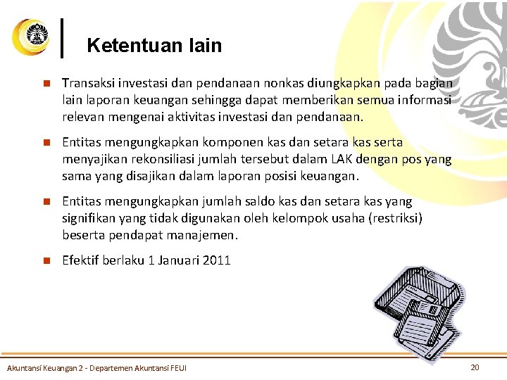 Ketentuan lain n Transaksi investasi dan pendanaan nonkas diungkapkan pada bagian lain laporan keuangan