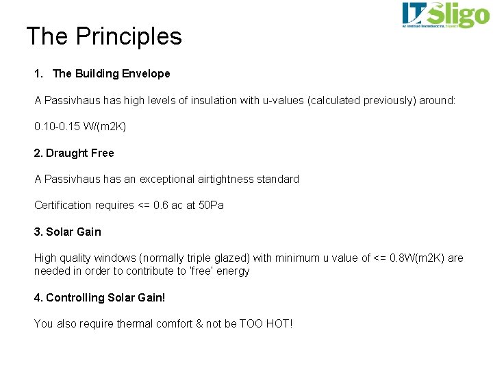 The Principles 1. The Building Envelope A Passivhaus has high levels of insulation with