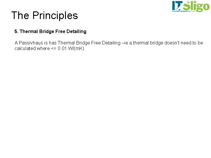 The Principles 5. Thermal Bridge Free Detailing A Passivhaus is has Thermal Bridge Free