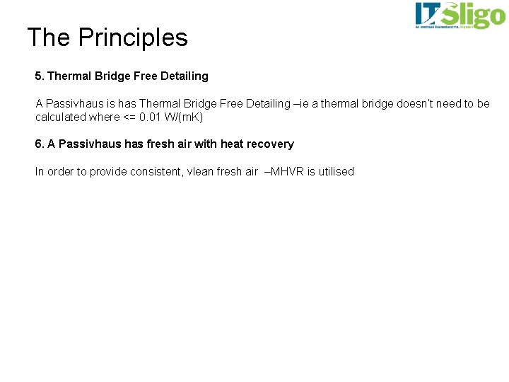 The Principles 5. Thermal Bridge Free Detailing A Passivhaus is has Thermal Bridge Free