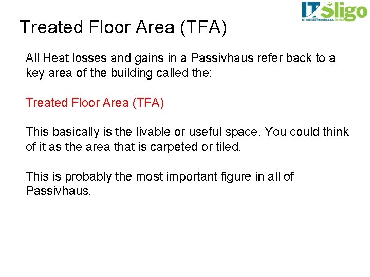 Treated Floor Area (TFA) All Heat losses and gains in a Passivhaus refer back
