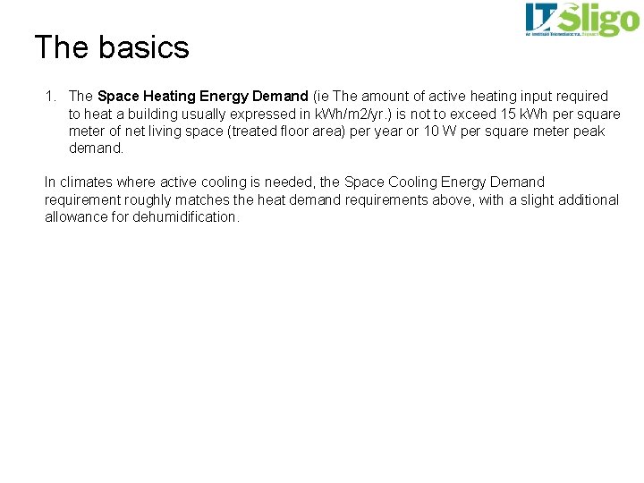 The basics 1. The Space Heating Energy Demand (ie The amount of active heating