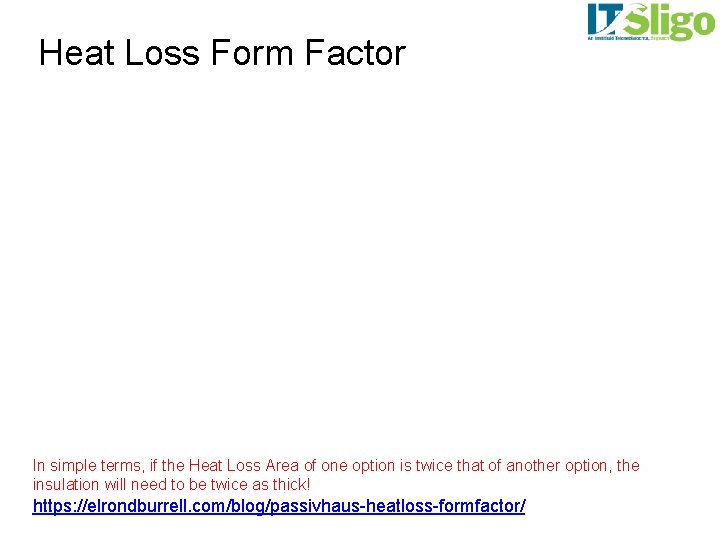 Heat Loss Form Factor In simple terms, if the Heat Loss Area of one