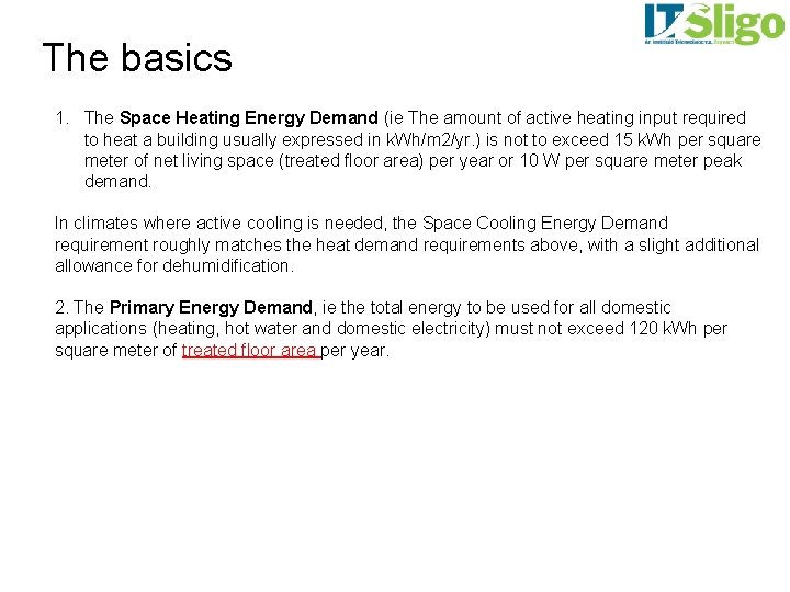 The basics 1. The Space Heating Energy Demand (ie The amount of active heating