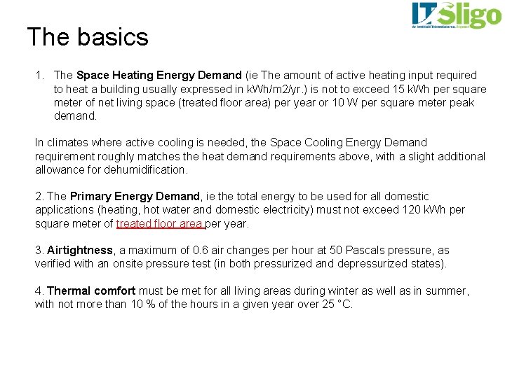 The basics 1. The Space Heating Energy Demand (ie The amount of active heating