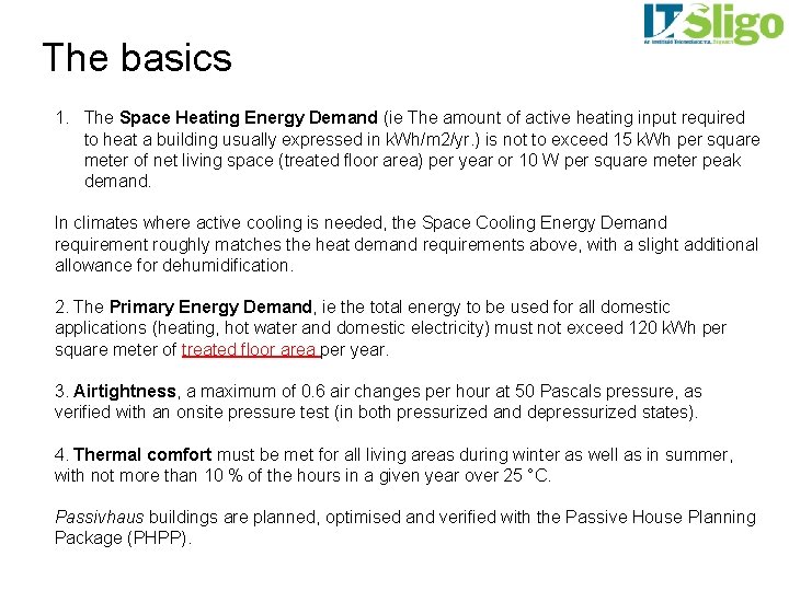 The basics 1. The Space Heating Energy Demand (ie The amount of active heating