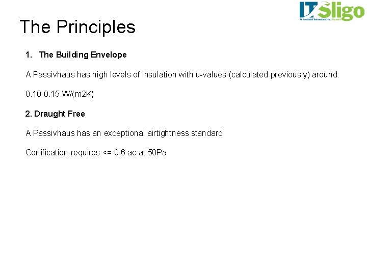 The Principles 1. The Building Envelope A Passivhaus has high levels of insulation with
