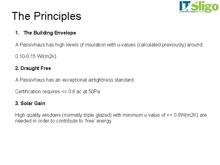 The Principles 1. The Building Envelope A Passivhaus has high levels of insulation with