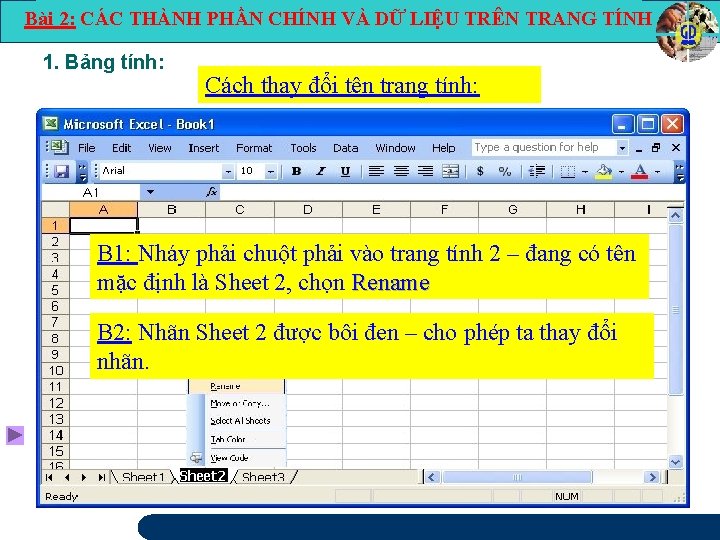 Bài 2: CÁC THÀNH PHẦN CHÍNH VÀ DỮ LIỆU TRÊN TRANG TÍNH 1. Bảng