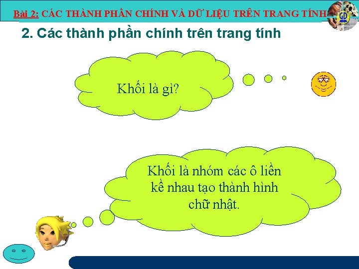 Bài 2: CÁC THÀNH PHẦN CHÍNH VÀ DỮ LIỆU TRÊN TRANG TÍNH 2. Các