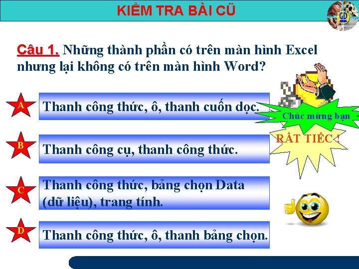 KIỂM TRA BÀI CŨ Câu 1. Những thành phần có trên màn hình Excel