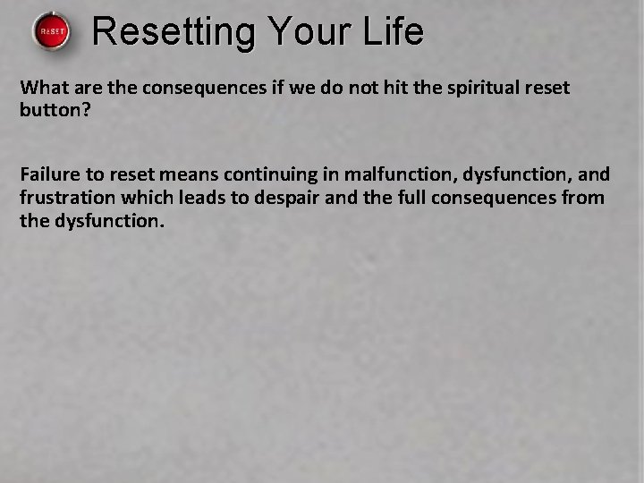 Resetting Your Life What are the consequences if we do not hit the spiritual Resetting Your Life What are the consequences if we do not hit the spiritual