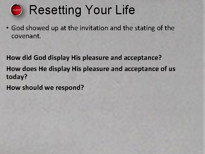 Resetting Your Life • God showed up at the invitation and the stating of Resetting Your Life • God showed up at the invitation and the stating of