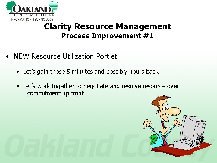 Clarity Resource Management Process Improvement #1 • NEW Resource Utilization Portlet • Let’s gain