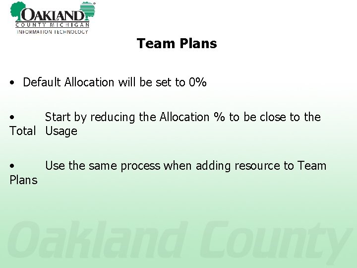 Team Plans • Default Allocation will be set to 0% • Start by reducing