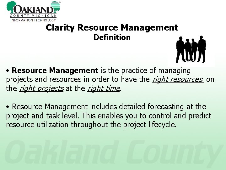 Clarity Resource Management Definition • Resource Management is the practice of managing projects and