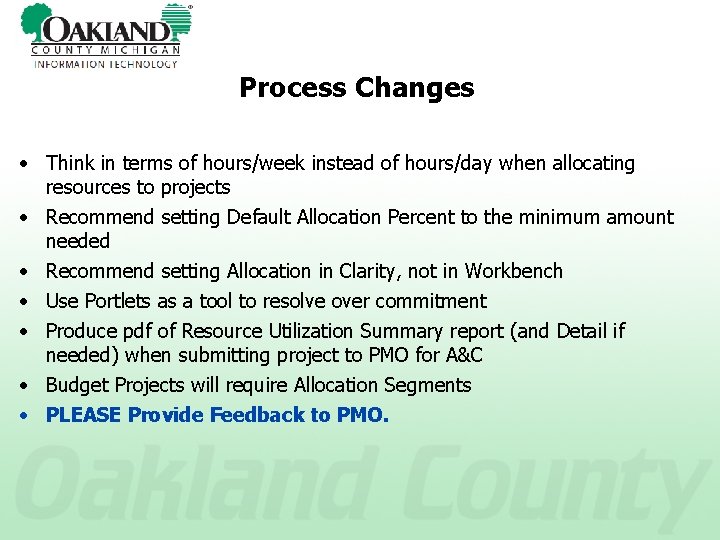 Process Changes • Think in terms of hours/week instead of hours/day when allocating resources