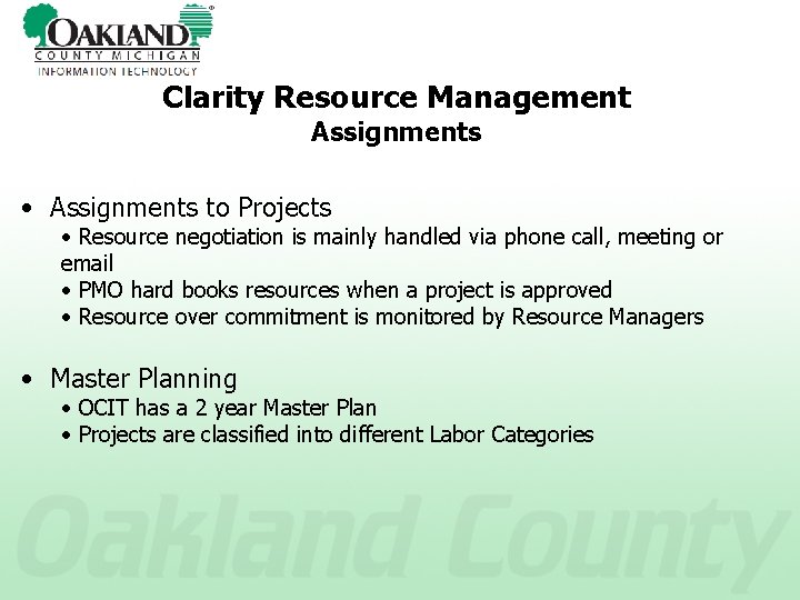 Clarity Resource Management Assignments • Assignments to Projects • Resource negotiation is mainly handled