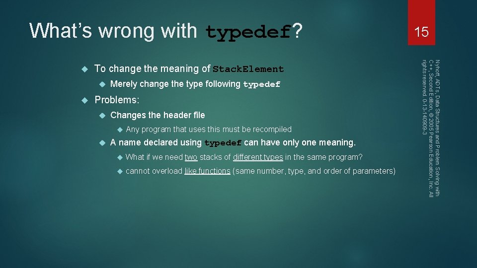 What’s wrong with typedef? To change the meaning of Stack. Element Merely change the