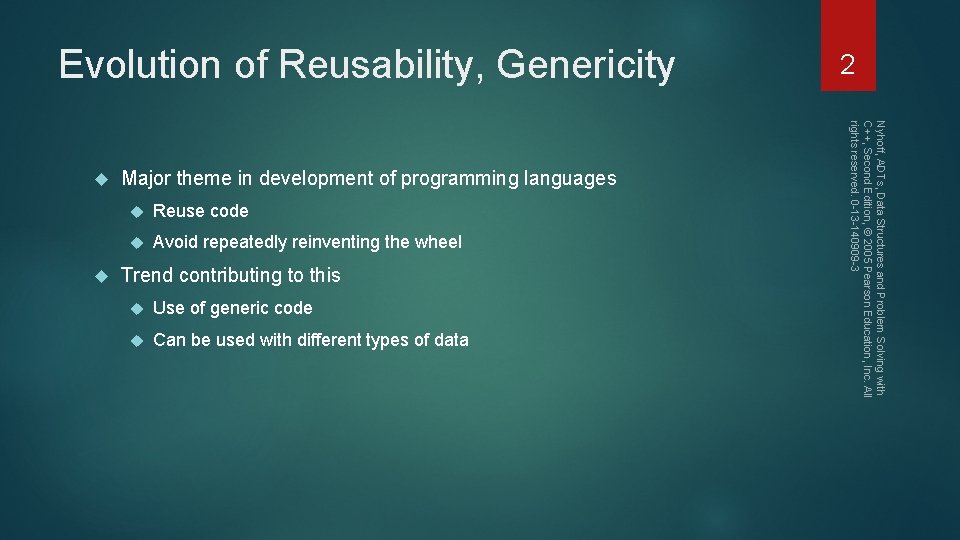 Evolution of Reusability, Genericity Major theme in development of programming languages Reuse code Avoid