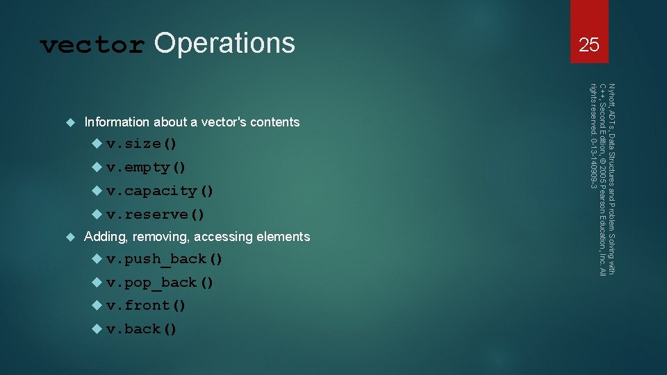 vector Operations Information about a vector's contents v. size() v. empty() v. capacity() v.